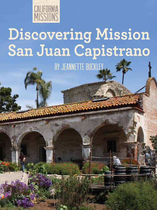 Title details for Discovering Mission San Juan Capistrano by Jeannette Buckley - Available